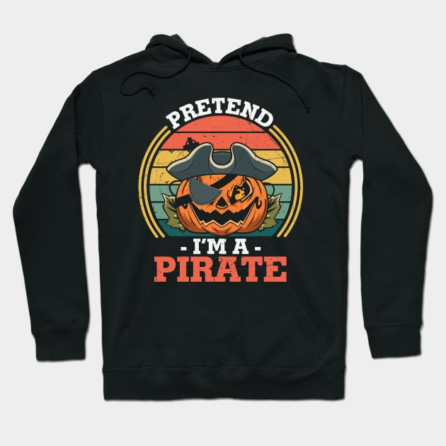 Pretend I'm a Pirate Funny Jack O Lantern Pumpkin Wearing Pirate Hat Halloween Lazy Costume Gift Hoodie by BadDesignCo